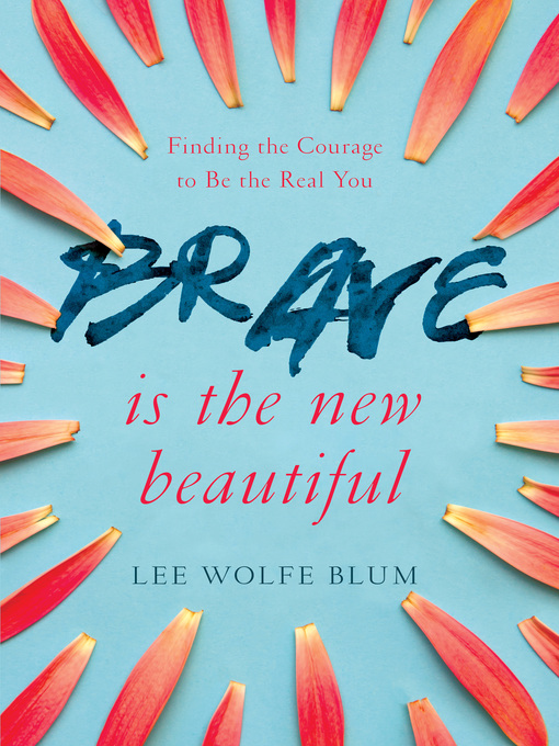 Title details for Brave Is the New Beautiful by Lee Wolfe Blum - Available